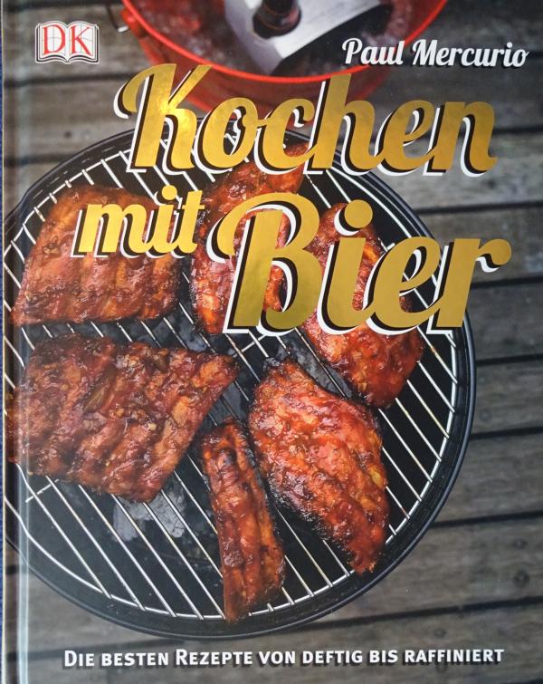 Kochen mit Bier: Die besten Rezepte von deftig bis raffiniert (Paul Mercurio)